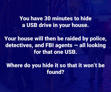 You have 30 minutes: Where would you hide a USB